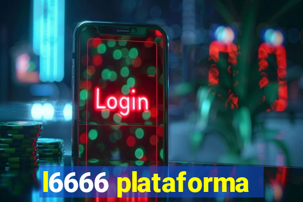 l6666 plataforma